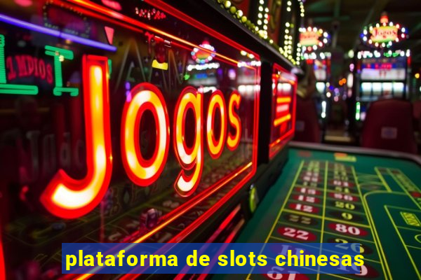 plataforma de slots chinesas